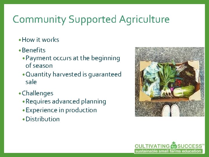 Community Supported Agriculture • How it works • Benefits • Payment occurs at the