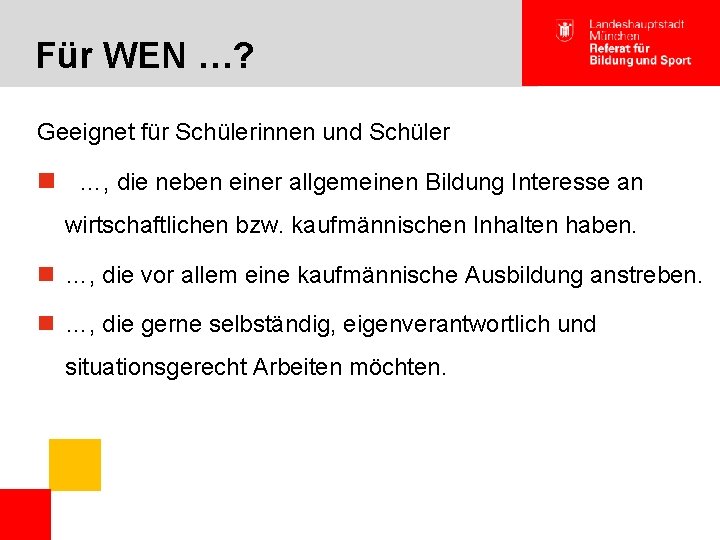 Für WEN …? Geeignet für Schülerinnen und Schüler n …, die neben einer allgemeinen