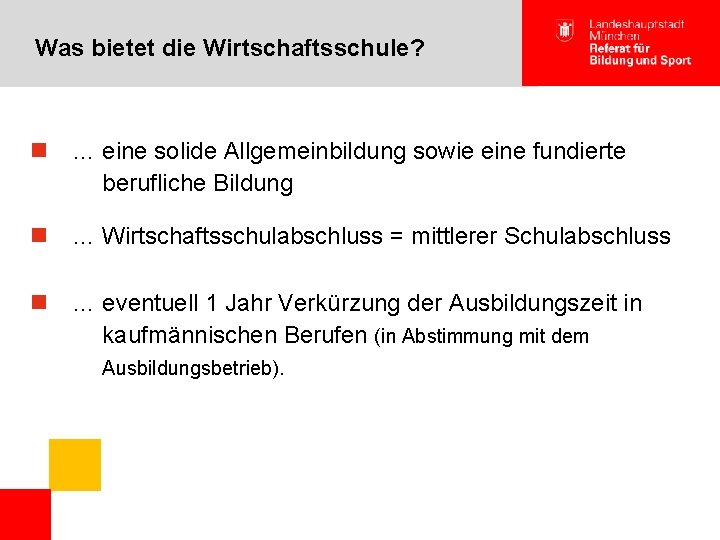 Was bietet die Wirtschaftsschule? n … eine solide Allgemeinbildung sowie eine fundierte berufliche Bildung