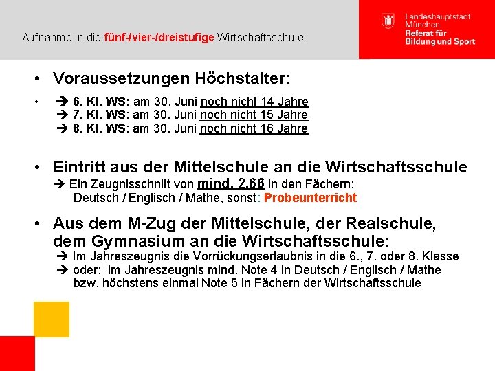 Aufnahme in die fünf-/vier-/dreistufige Wirtschaftsschule • Voraussetzungen Höchstalter: • 6. Kl. WS: am 30.