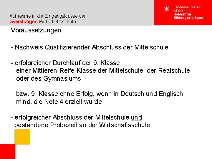 Aufnahme in die Eingangsklasse der zweistufigen Wirtschaftsschule Voraussetzungen - Nachweis Qualifizierender Abschluss der Mittelschule