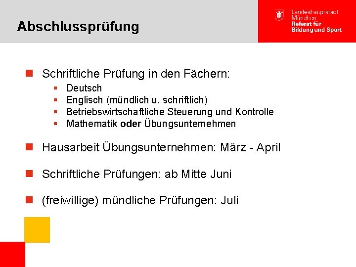 Abschlussprüfung n Schriftliche Prüfung in den Fächern: § § Deutsch Englisch (mündlich u. schriftlich)