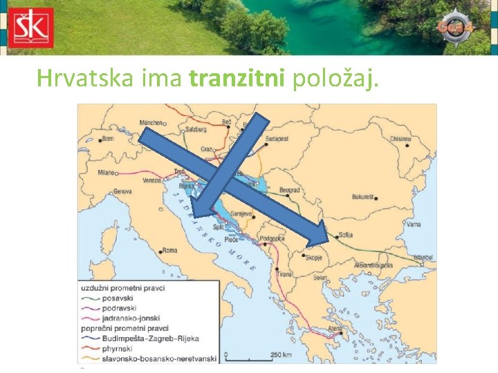 Hrvatska ima tranzitni položaj. 