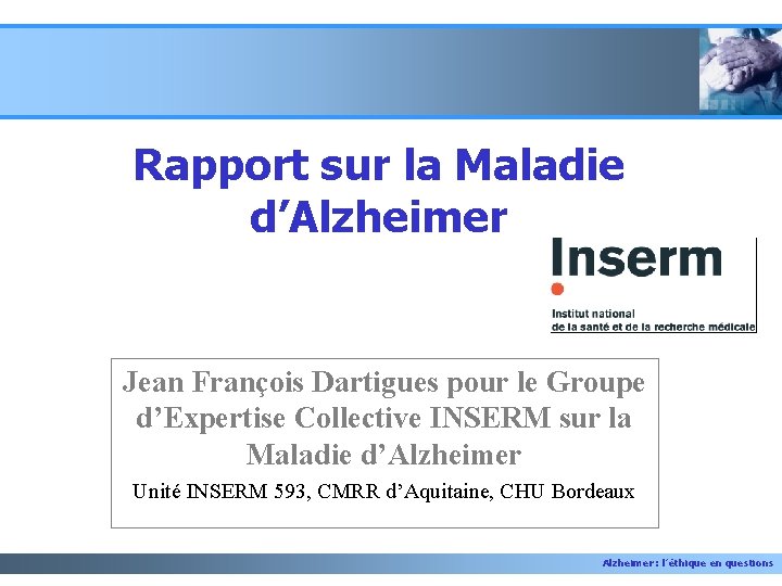 Rapport sur la Maladie d’Alzheimer Jean François Dartigues pour le Groupe d’Expertise Collective INSERM