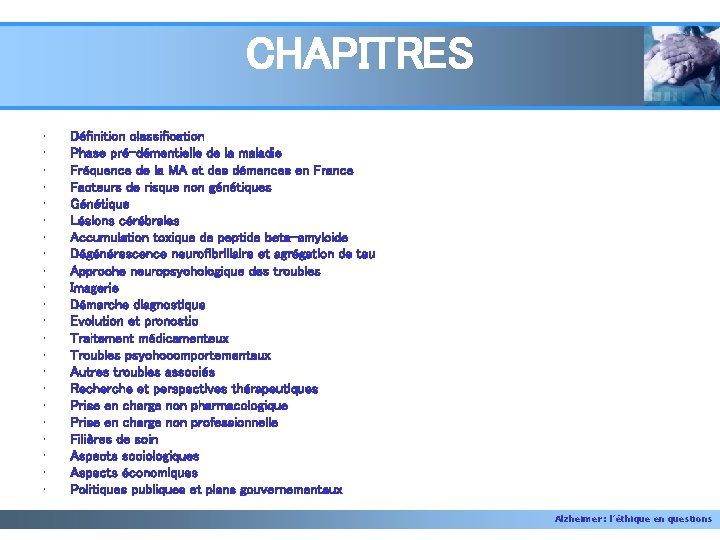 CHAPITRES • • • • • • Définition classification Phase pré-démentielle de la maladie