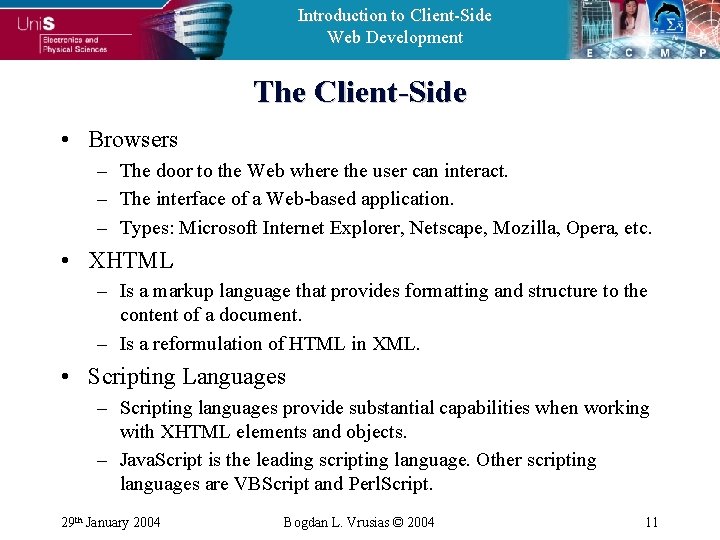 Introduction to Client-Side Web Development The Client-Side • Browsers – The door to the