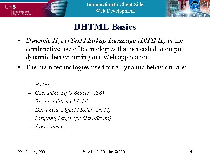 Introduction to Client-Side Web Development DHTML Basics • Dynamic Hyper. Text Markup Language (DHTML)