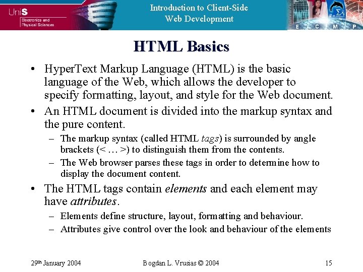 Introduction to Client-Side Web Development HTML Basics • Hyper. Text Markup Language (HTML) is