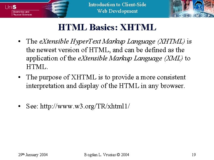 Introduction to Client-Side Web Development HTML Basics: XHTML • The e. Xtensible Hyper. Text