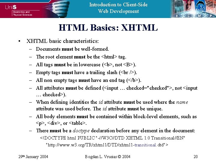 Introduction to Client-Side Web Development HTML Basics: XHTML • XHTML basic characteristics: – –