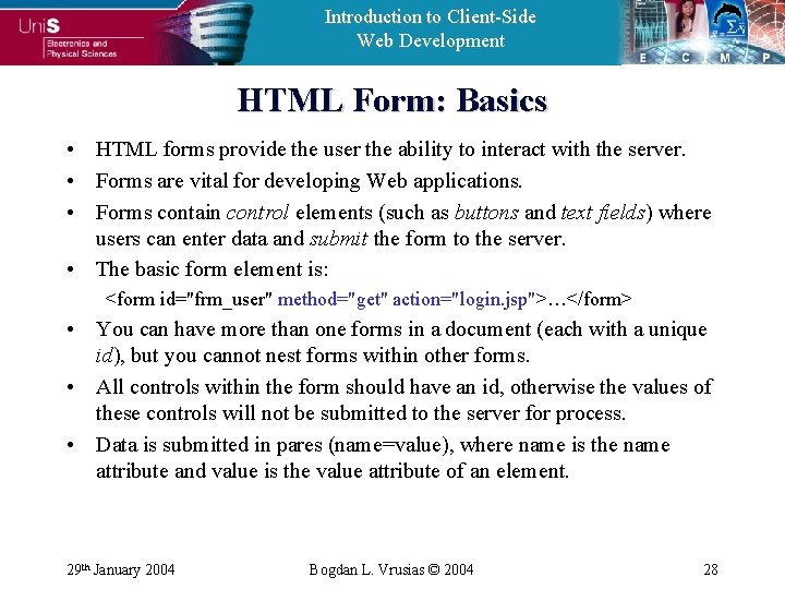 Introduction to Client-Side Web Development HTML Form: Basics • HTML forms provide the user