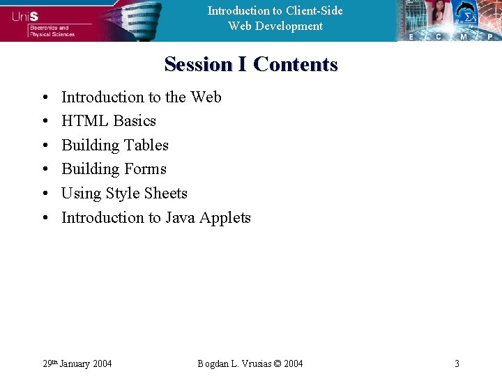 Introduction to Client-Side Web Development Session I Contents • • • Introduction to the
