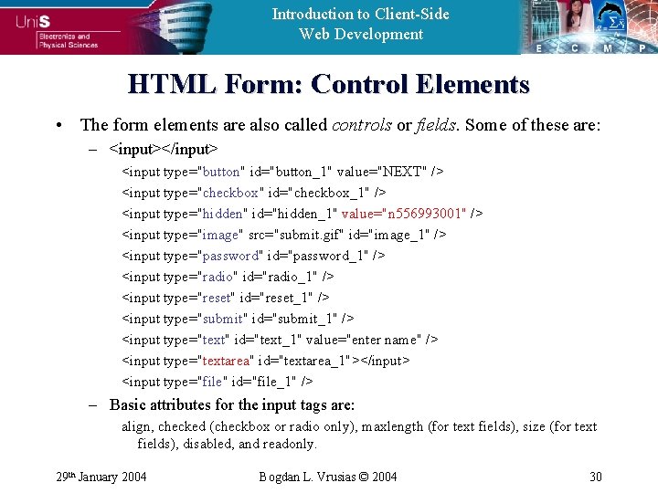 Introduction to Client-Side Web Development HTML Form: Control Elements • The form elements are