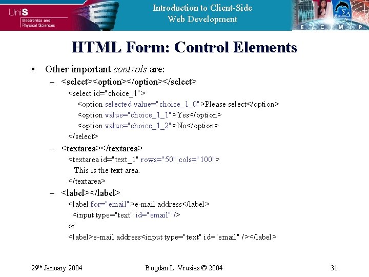 Introduction to Client-Side Web Development HTML Form: Control Elements • Other important controls are: