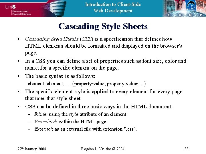 Introduction to Client-Side Web Development Cascading Style Sheets • Cascading Style Sheets (CSS) is