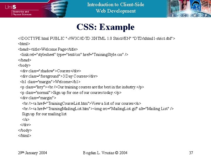 Introduction to Client-Side Web Development CSS: Example <!DOCTYPE html PUBLIC "-//W 3 C//DTD XHTML