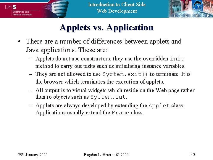 Introduction to Client-Side Web Development Applets vs. Application • There a number of differences