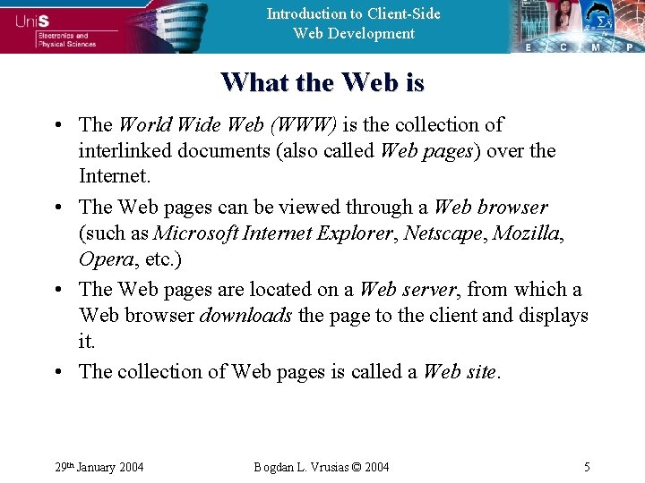 Introduction to Client-Side Web Development What the Web is • The World Wide Web