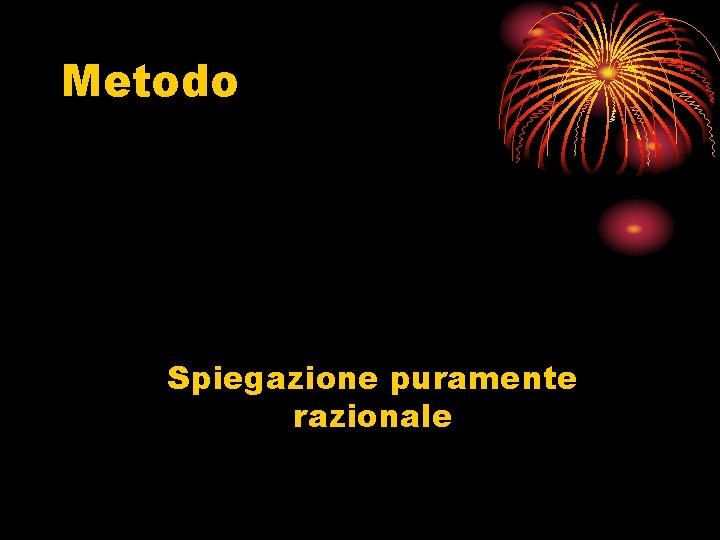 Metodo Spiegazione puramente razionale 