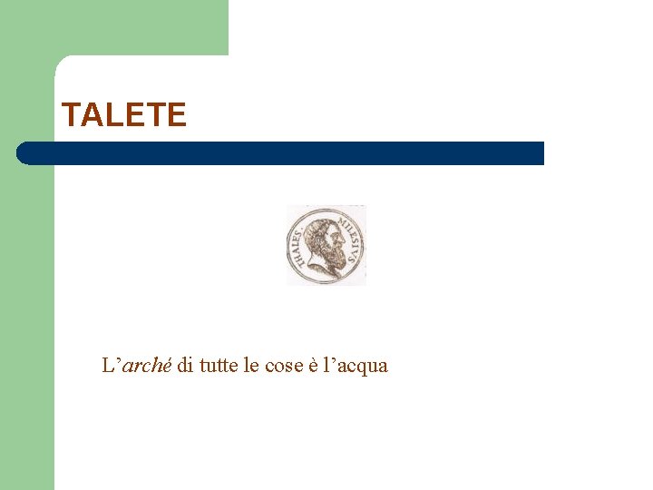 TALETE L’arché di tutte le cose è l’acqua 