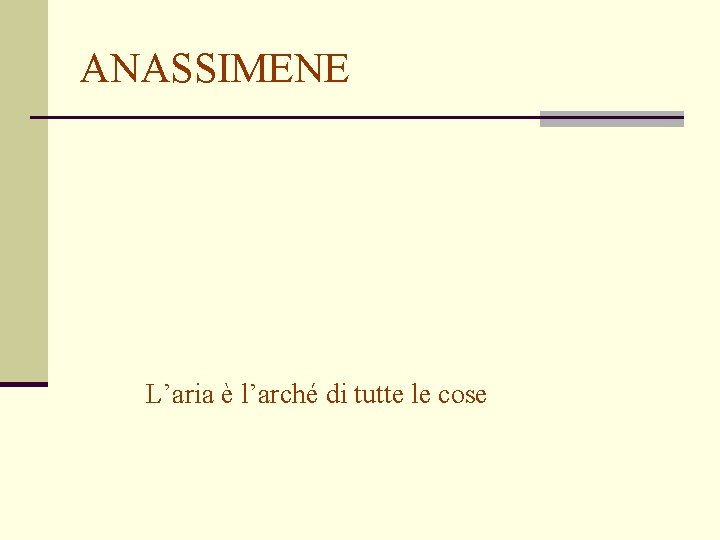 ANASSIMENE L’aria è l’arché di tutte le cose 