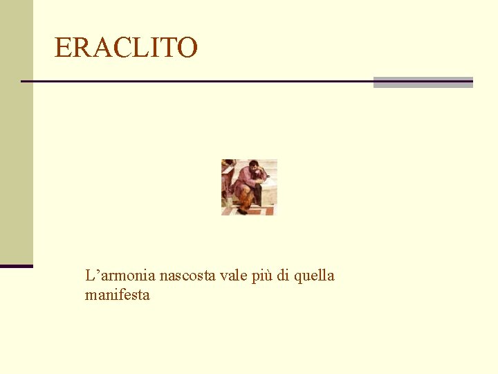 ERACLITO L’armonia nascosta vale più di quella manifesta 