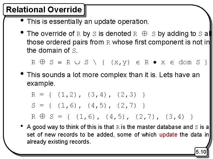 Relational Override • This is essentially an update operation. • The override of R