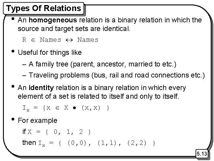 Types Of Relations • An homogeneous relation is a binary relation in which the