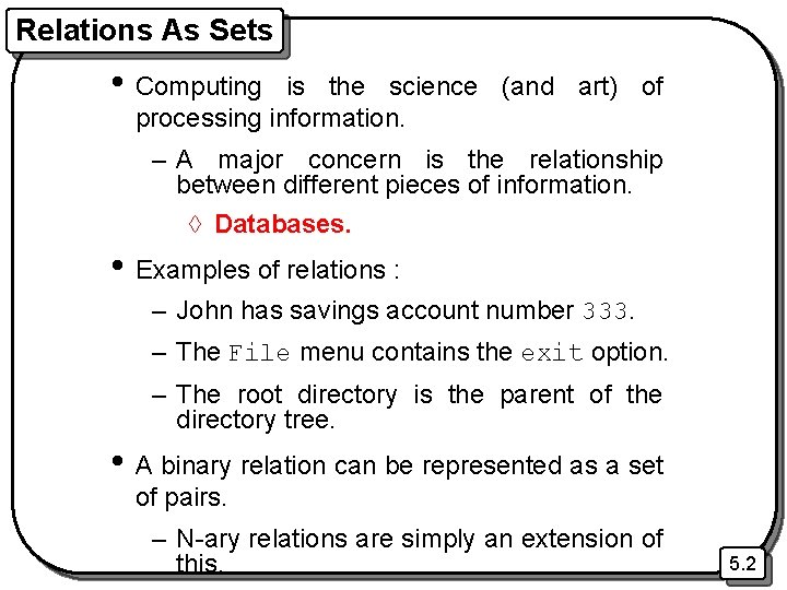 Relations As Sets • Computing is the science (and art) of processing information. –