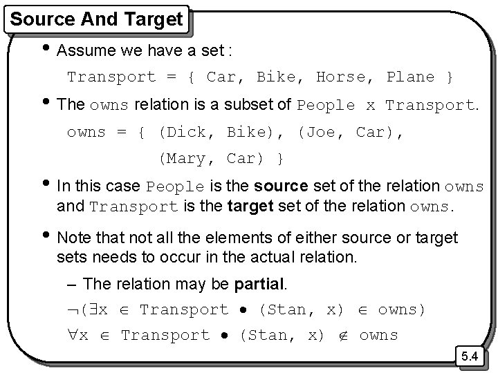 Source And Target • Assume we have a set : Transport = { Car,