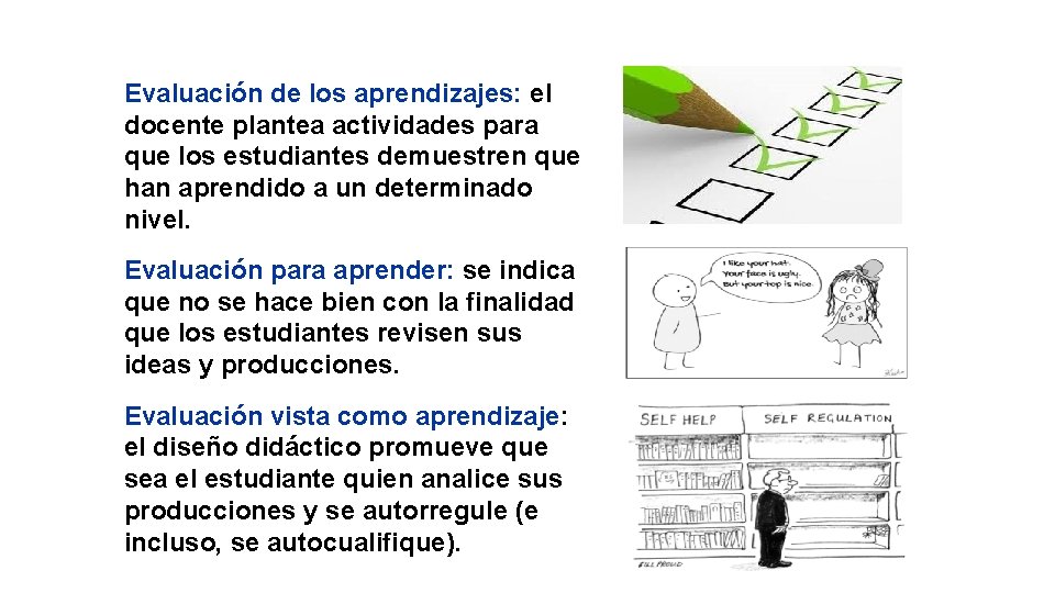 Evaluación de los aprendizajes: el docente plantea actividades para que los estudiantes demuestren que