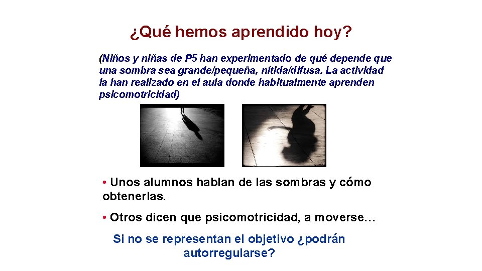 ¿Qué hemos aprendido hoy? (Niños y niñas de P 5 han experimentado de qué