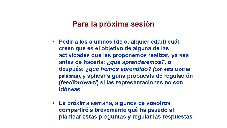 Para la próxima sesión • Pedir a los alumnos (de cualquier edad) cuál creen