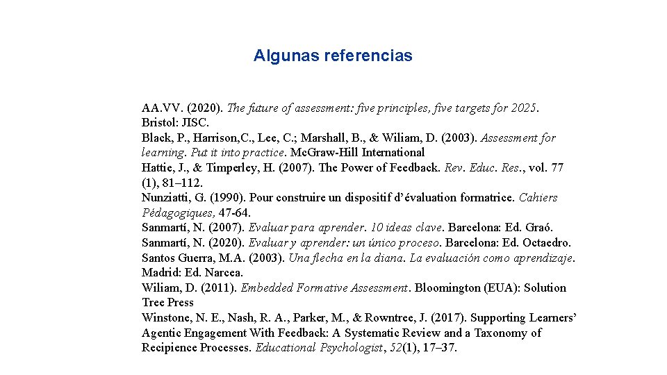 Algunas referencias AA. VV. (2020). The future of assessment: five principles, five targets for