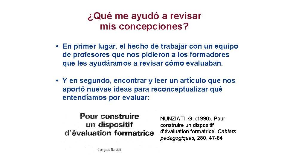 ¿Qué me ayudó a revisar mis concepciones? • En primer lugar, el hecho de