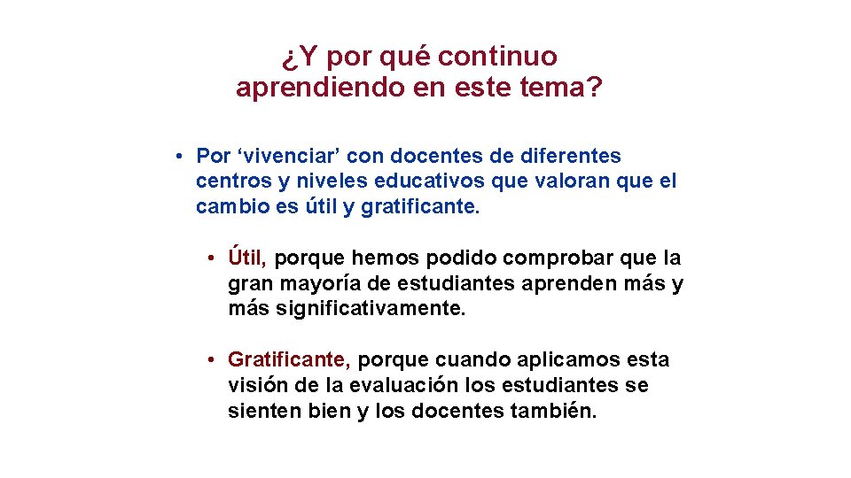 ¿Y por qué continuo aprendiendo en este tema? • Por ‘vivenciar’ con docentes de