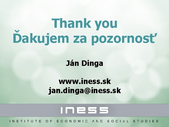 Thank you Ďakujem za pozornosť Ján Dinga www. iness. sk jan. dinga@iness. sk 