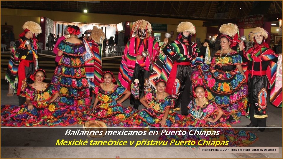 Bailarines mexicanos en Puerto Chiapas Mexické tanečnice v přístavu Puerto Chiapas Photography © 2014