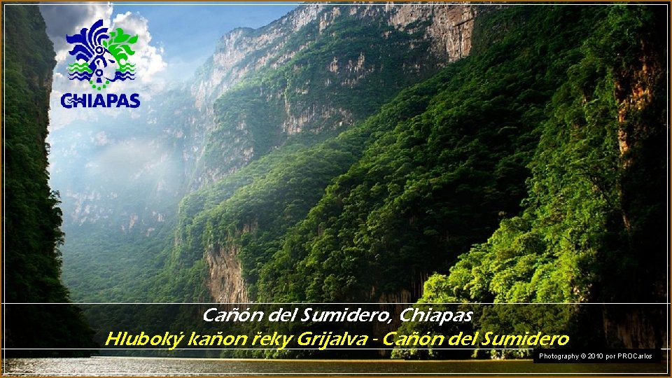 Cañón del Sumidero, Chiapas Hluboký kaňon řeky Grijalva - Cañón del Sumidero Photography ©