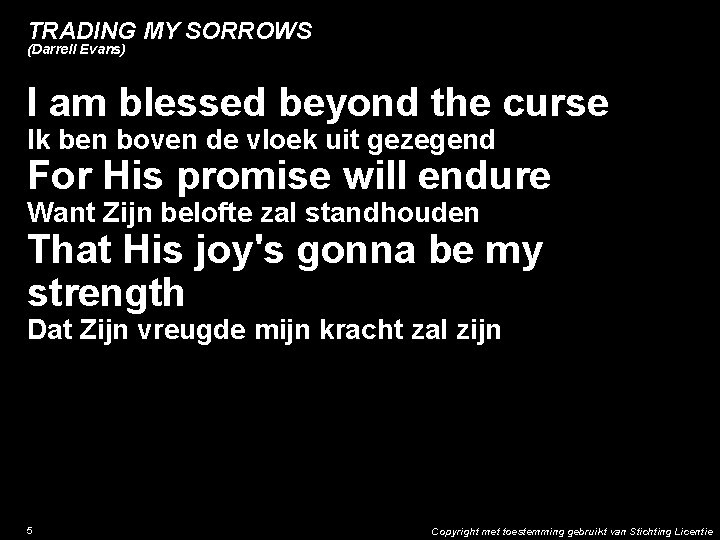 TRADING MY SORROWS (Darrell Evans) I am blessed beyond the curse Ik ben boven