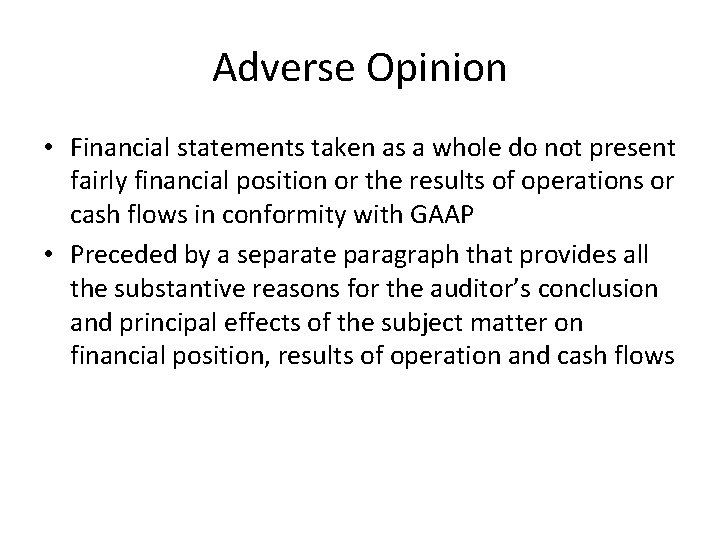 Adverse Opinion • Financial statements taken as a whole do not present fairly financial