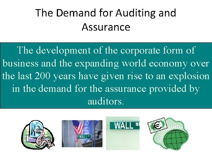 The Demand for Auditing and Assurance The development of the corporate form of business