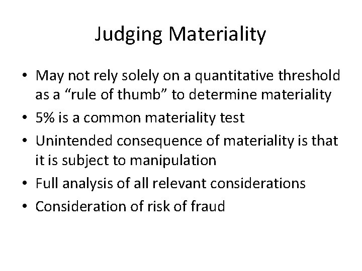 Judging Materiality • May not rely solely on a quantitative threshold as a “rule