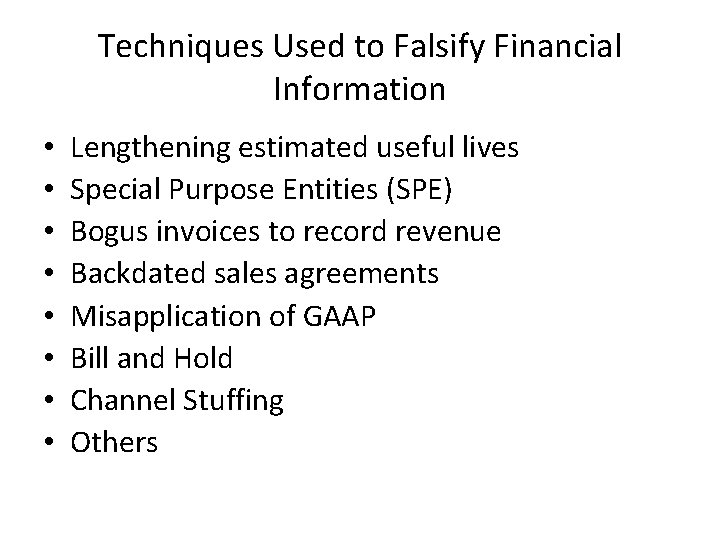 Techniques Used to Falsify Financial Information • • Lengthening estimated useful lives Special Purpose