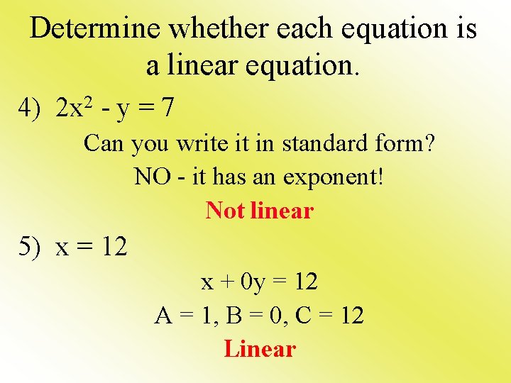 Determine whether each equation is a linear equation. 4) 2 x 2 - y