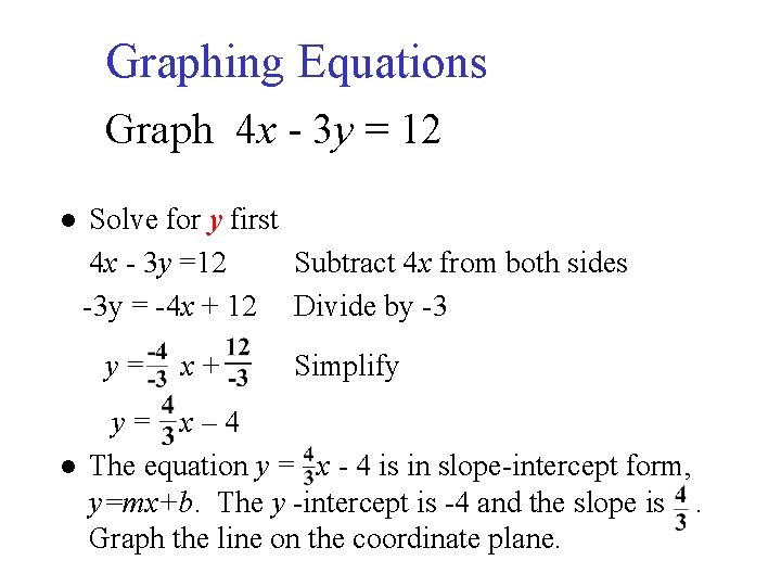 Graphing Equations Graph 4 x - 3 y = 12 ● Solve for y