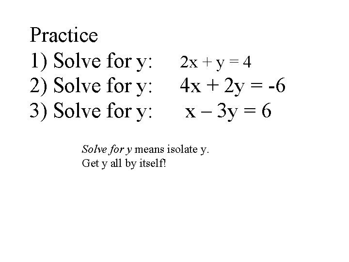 Practice 1) Solve for y: 2) Solve for y: 3) Solve for y: 2