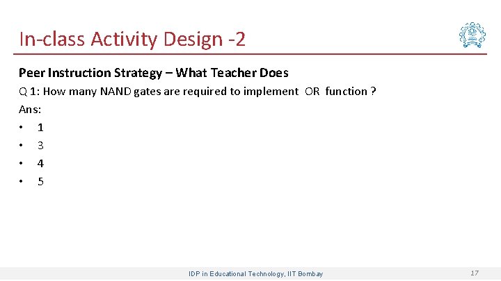 In-class Activity Design -2 Peer Instruction Strategy – What Teacher Does Q 1: How