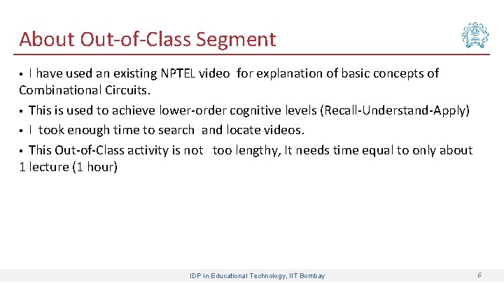 About Out-of-Class Segment I have used an existing NPTEL video for explanation of basic