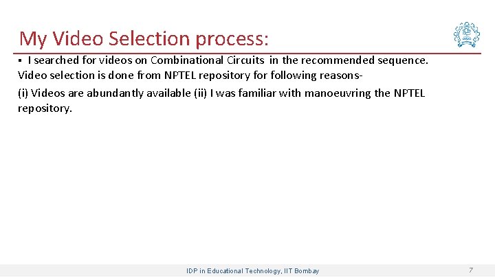 My Video Selection process: I searched for videos on Combinational Circuits in the recommended